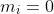 m_i = 0